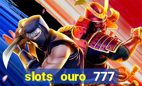 slots ouro 777 play store